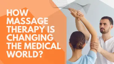 How Massage Therapy Is Changing the Medical World?